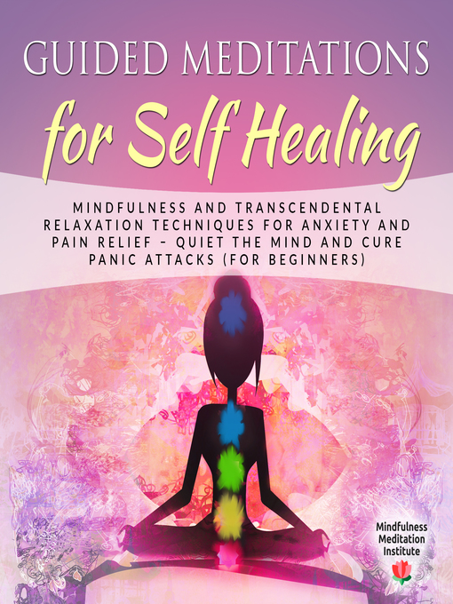 Title details for Guided Meditations for Self Healing by Mindfulness Meditation Institute - Available